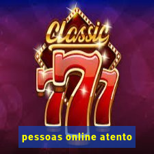 pessoas online atento